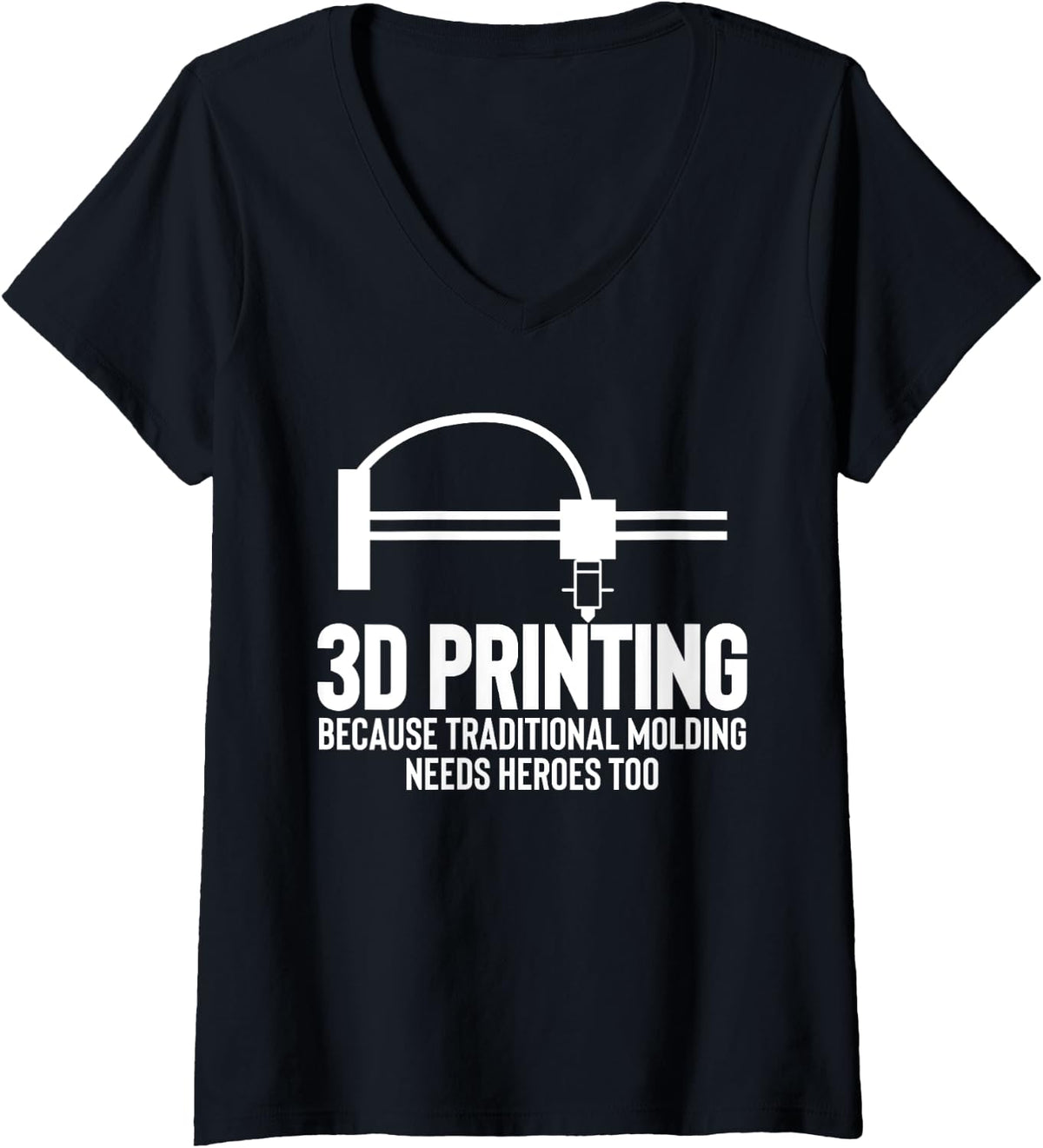 Womens 3d Printing Needs Heroes Too Printer V Neck Apparel Clean Design 3