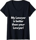 Womens My lawyer is better than your V Neck