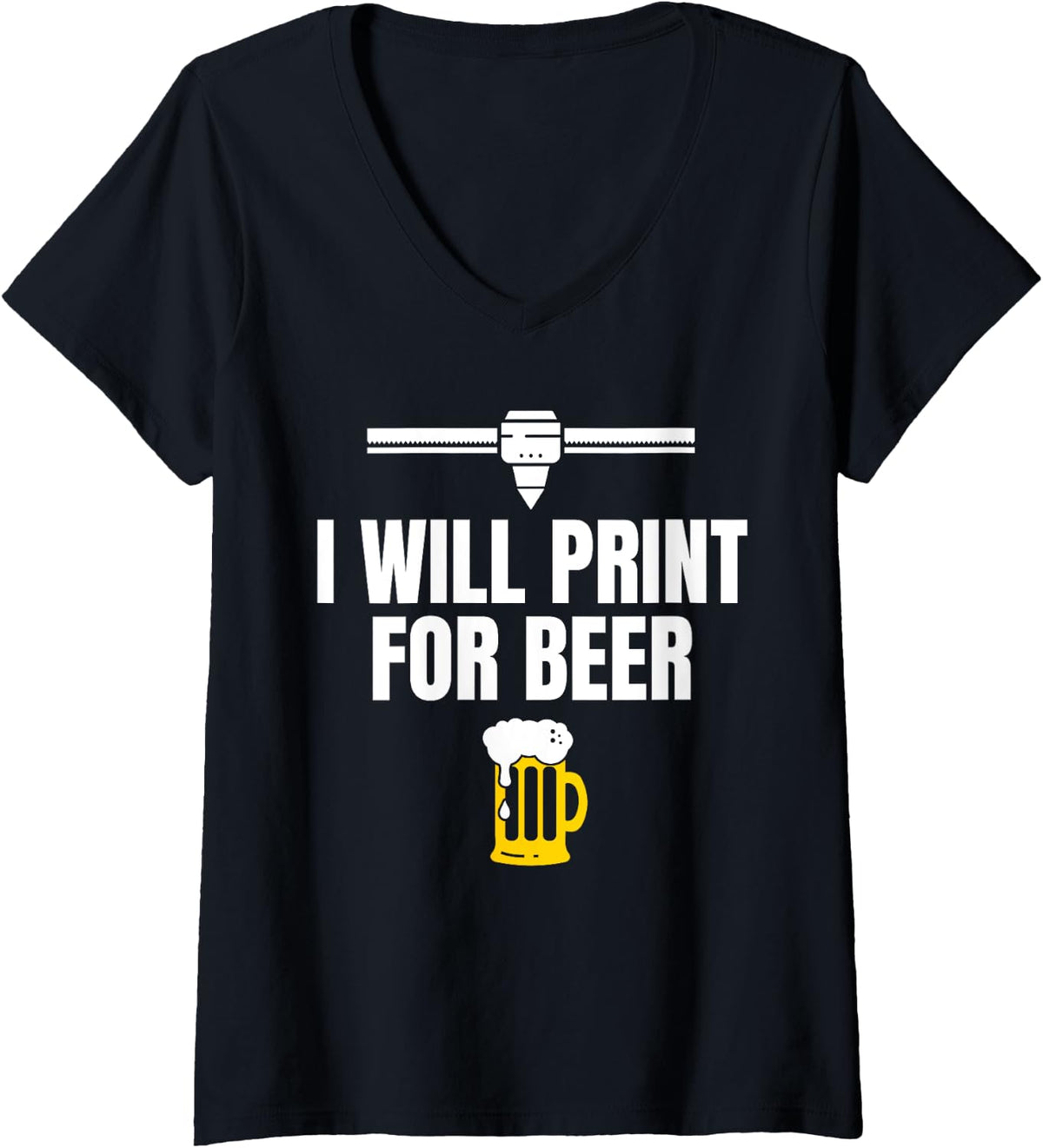 Womens I Will Print For Beer 3d Printer Printing V Neck Apparel Premium Print