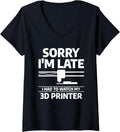 Womens Sorry I M Late Had To Watch My 3d Printer Print Printing V Neck Apparel US Trend