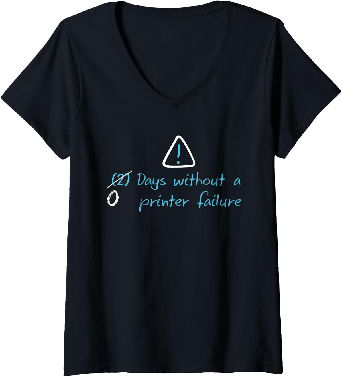 Womens 2 Days Without A Printer Failure For 3d Printing V Neck Apparel Premium Print