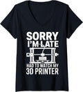 Womens Sorry I M Late Had To Watch My 3d Printer Funny Printing V Neck Apparel Minimal Style