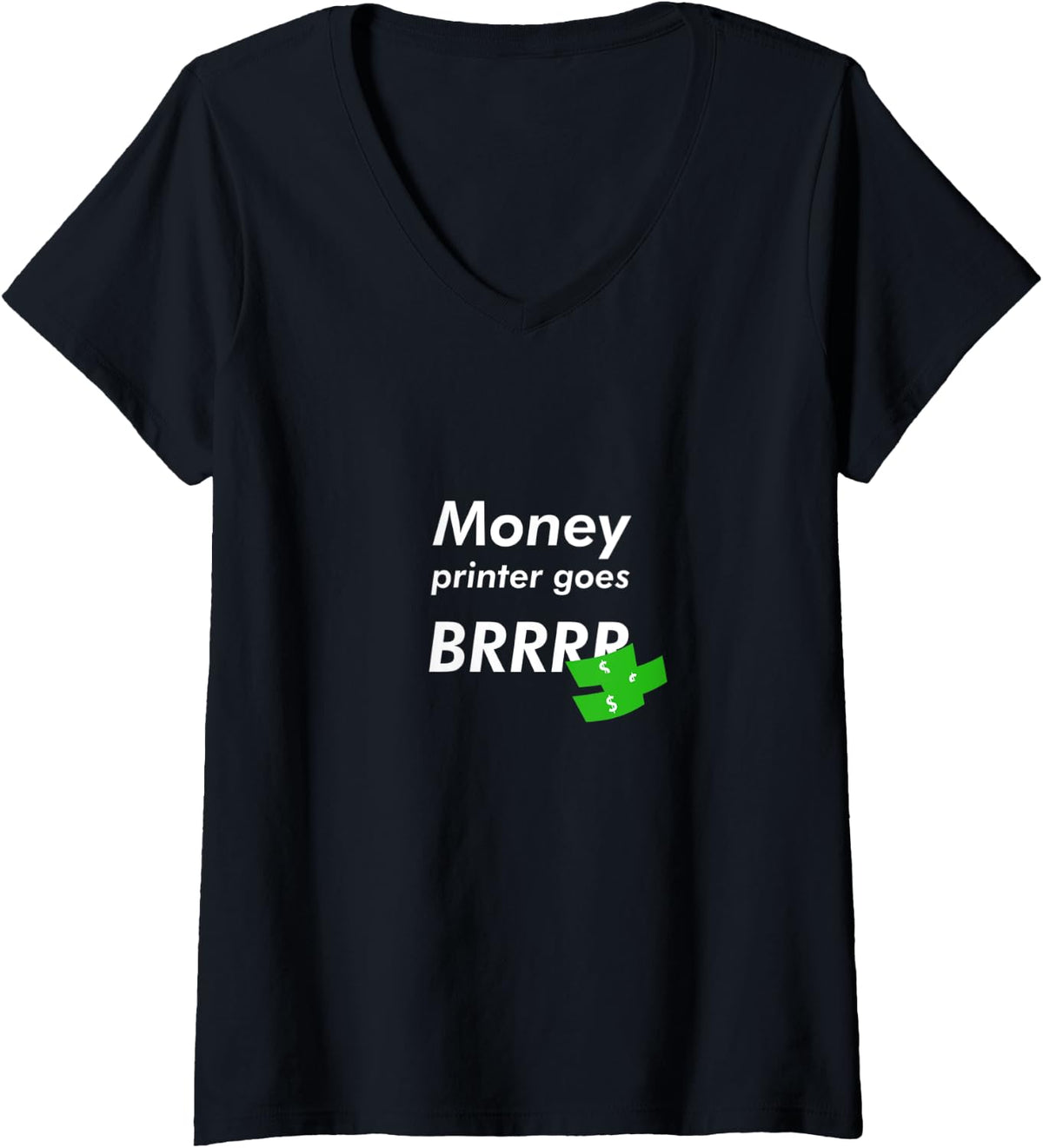 Womens Money Printer Goes Brrr Meme V Neck Apparel Everyday Wear