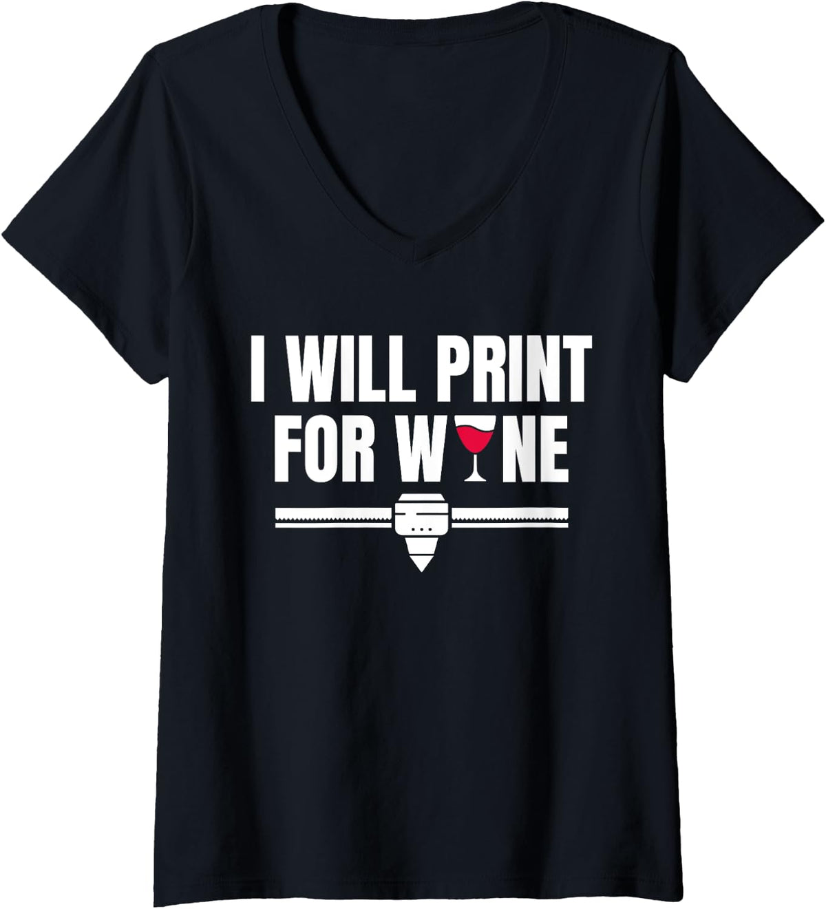 Womens I Will Print For Wine Red 3d Printer Printing V Neck Apparel Minimal Style