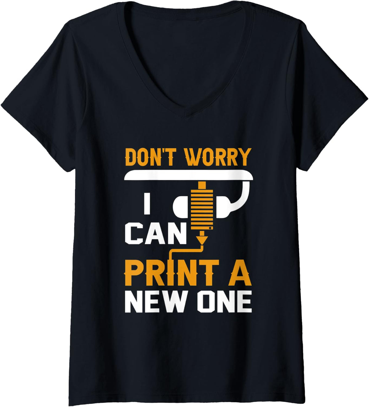 Womens 3d Printer Dont T Worry I Can Print A New One G Code V Neck Apparel US Trend