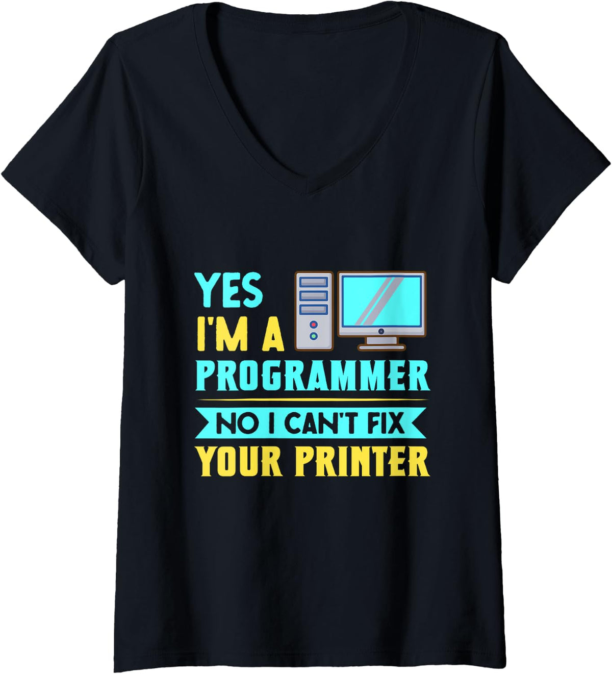 Can T Fix Your Printer Funny Programmer S Humor V Neck Apparel Everyday Wear
