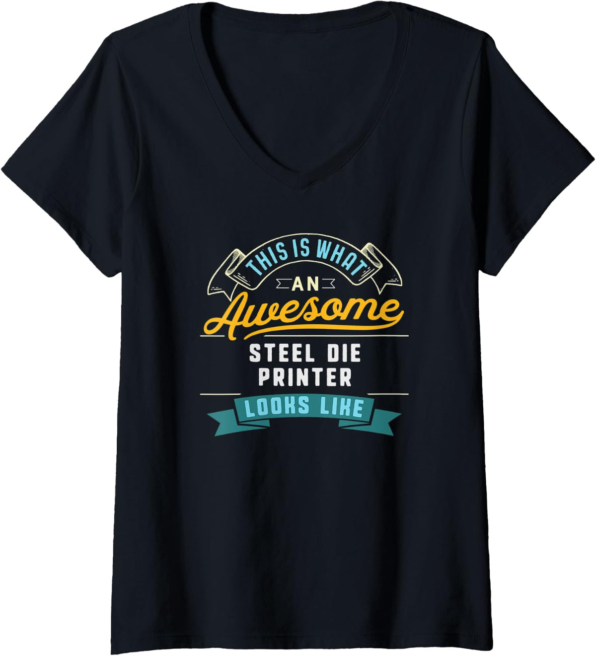 Womens Funny Steel Die Printer Shirt Awesome Job Occupation V Neck T Shirt Clean Design