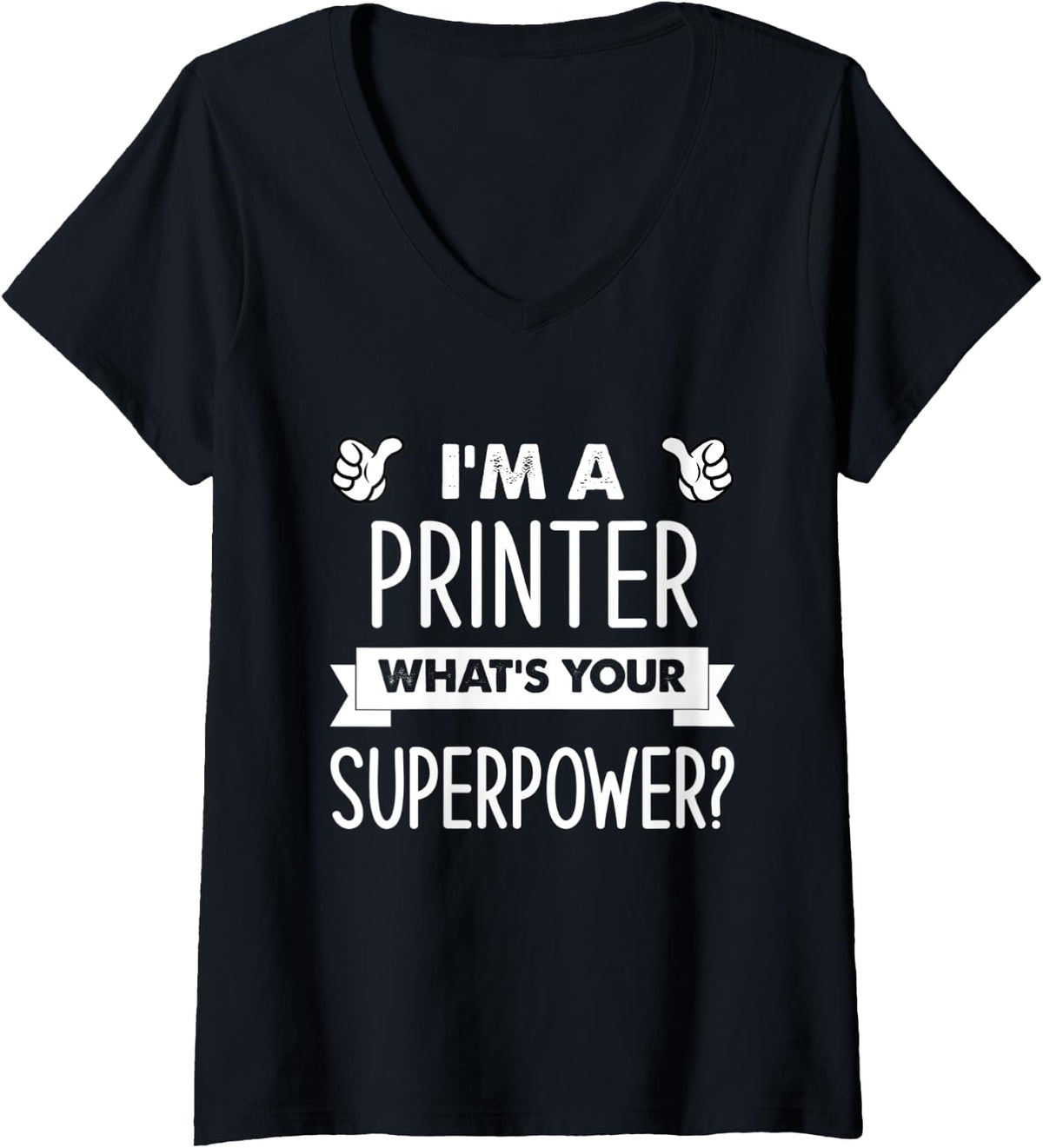 Womens I M A Printer What S Your Superpower V Neck Apparel Minimal Style