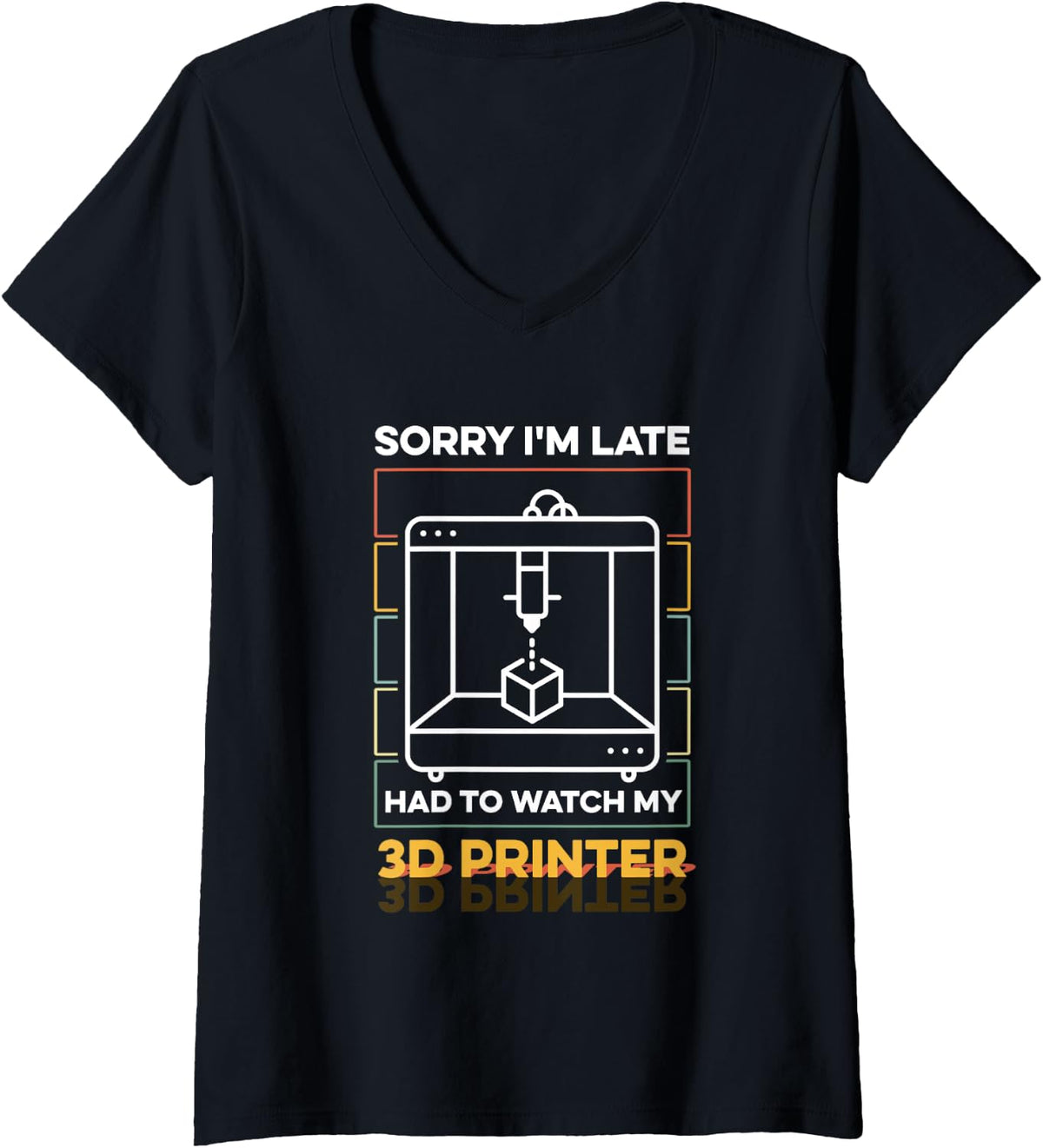 Womens Sorry I M Late Had To Watch My 3d Printer Lovers V Neck Apparel US Trend