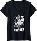 Womens This Is My Human Costume Im Really A 3d Printer V Neck Apparel Everyday Wear