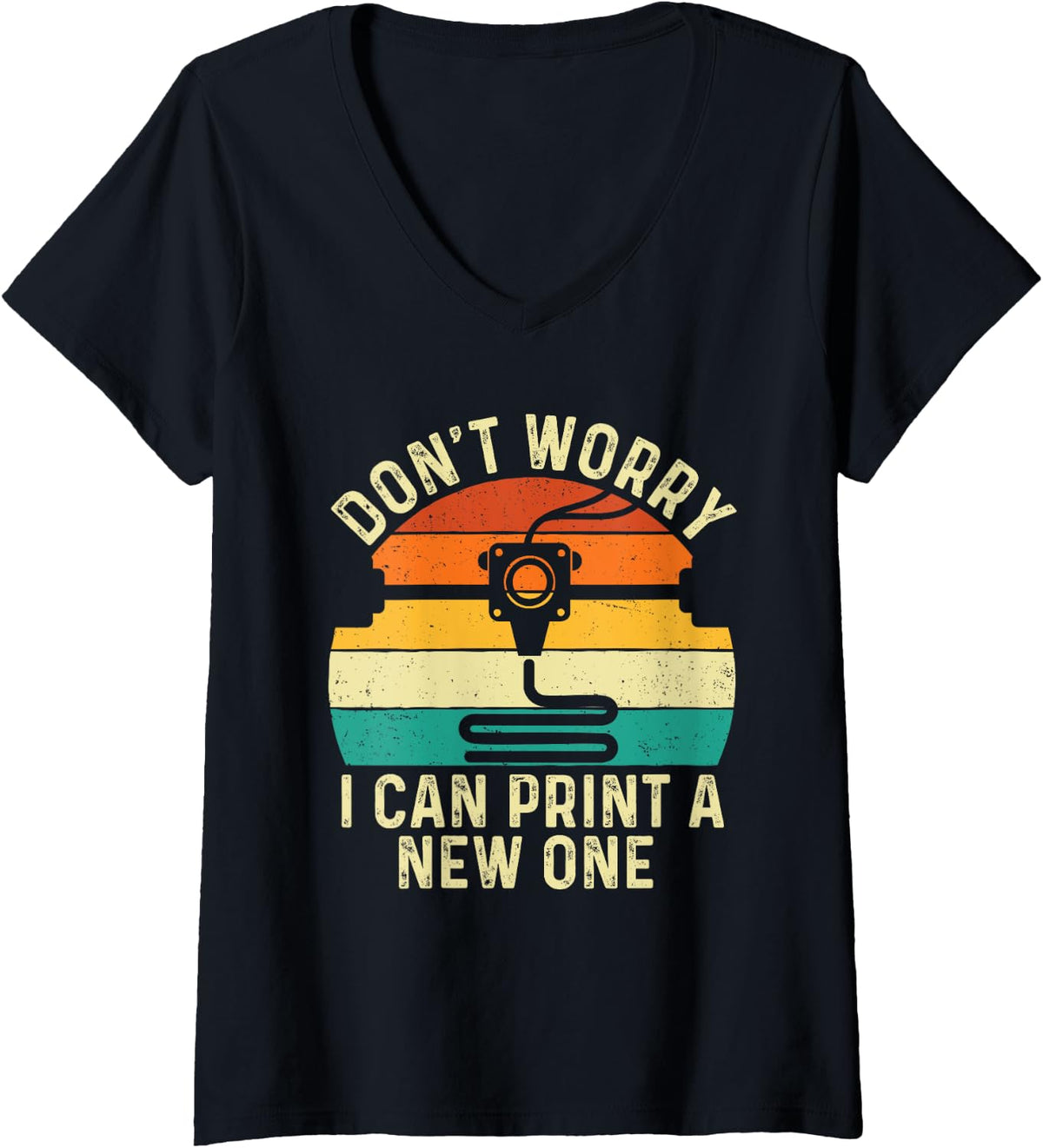 Womens Don T Worry I Can Print A New One 3d Printing Geek V Neck Apparel US Trend