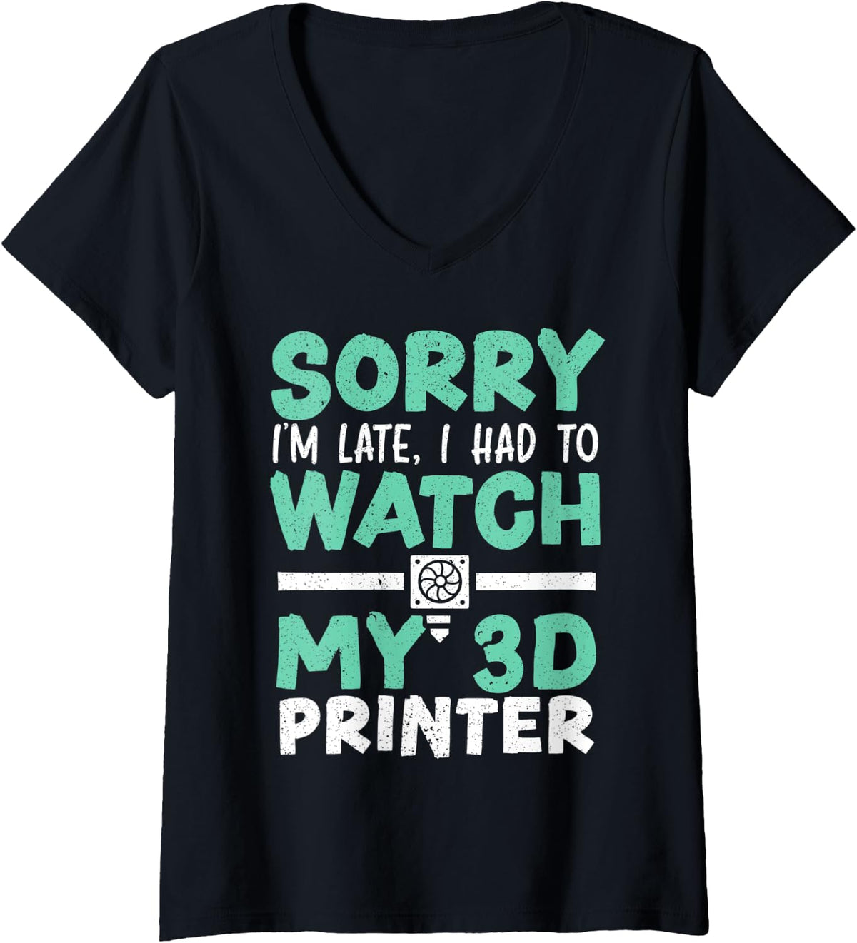 Womens Sorry I M Late Had To Watch My 3d Printer Printing V Neck Apparel US Trend
