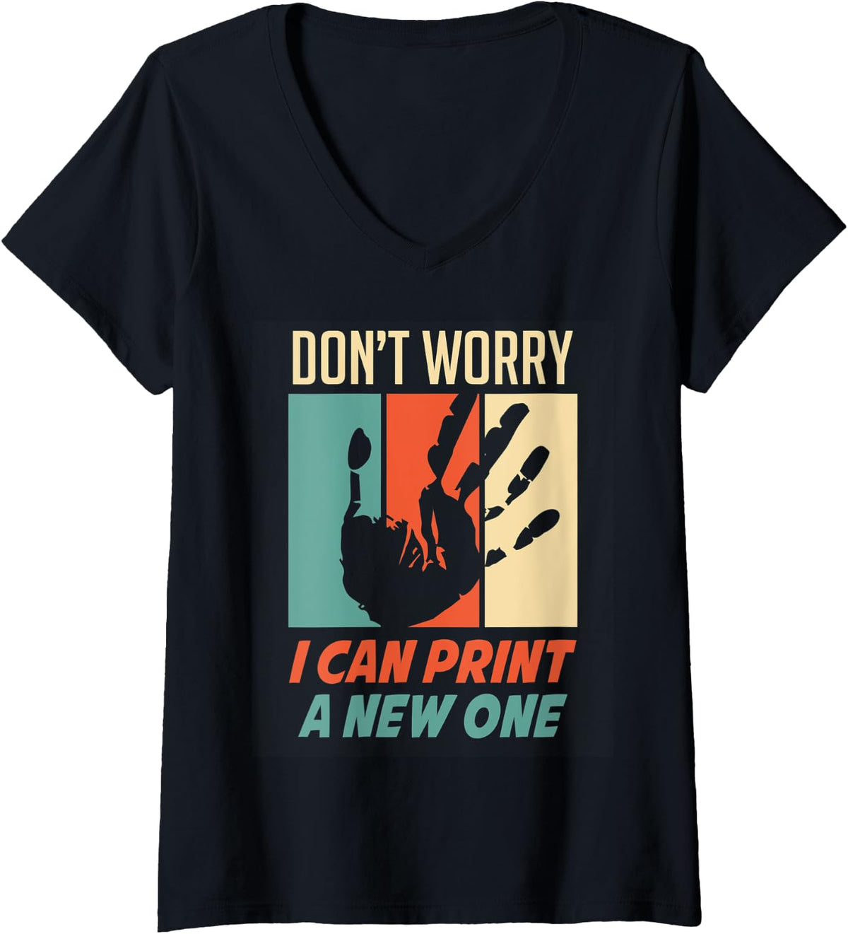 Womens Don T Worry I Can Print A New One 3d Printer Printing V Neck Apparel Minimal Style 2