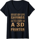 Womens Spent My Life Savings To Buy A 3d Printer Funny Nerd V Neck Apparel Premium Print