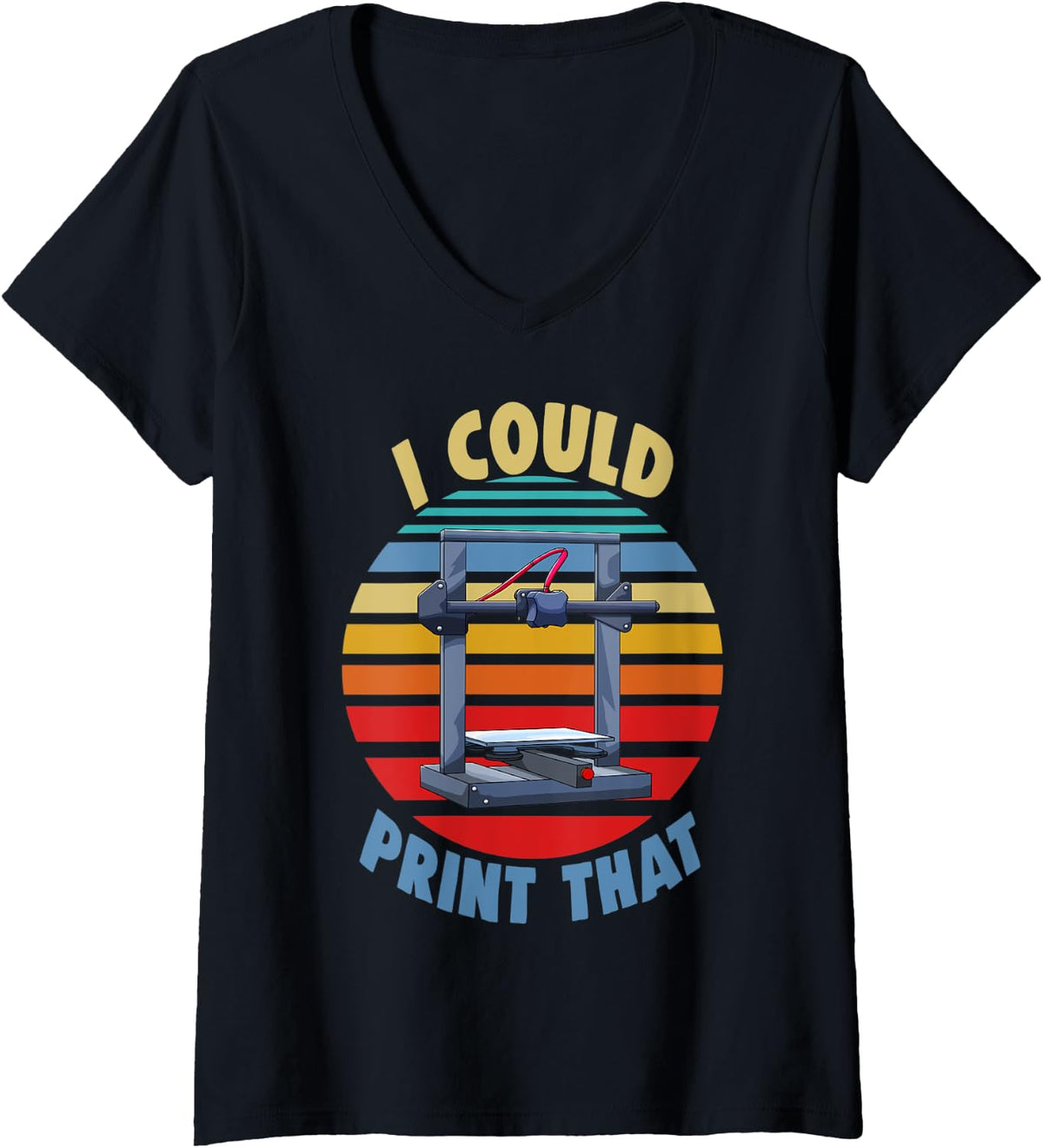 Womens I Could Print That Three Funny Women 3d Printing Love V Neck Apparel Premium Print