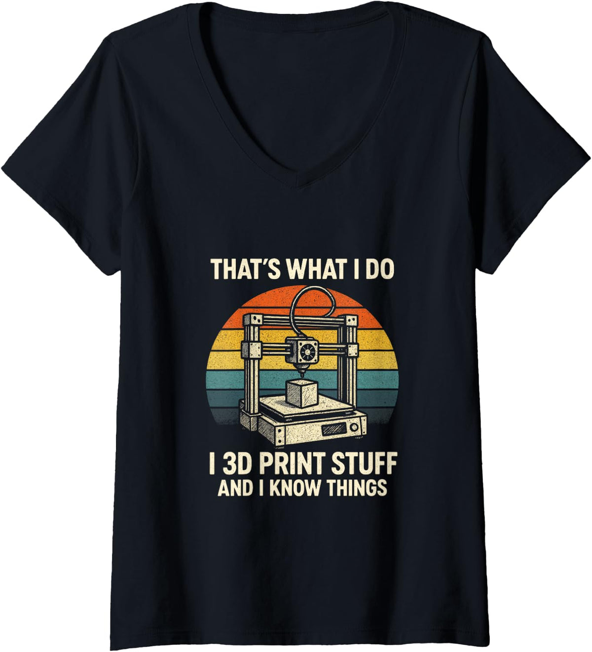 Womens That S What I Do 3d Printing Hobbyist Humor V Neck Apparel Everyday Wear