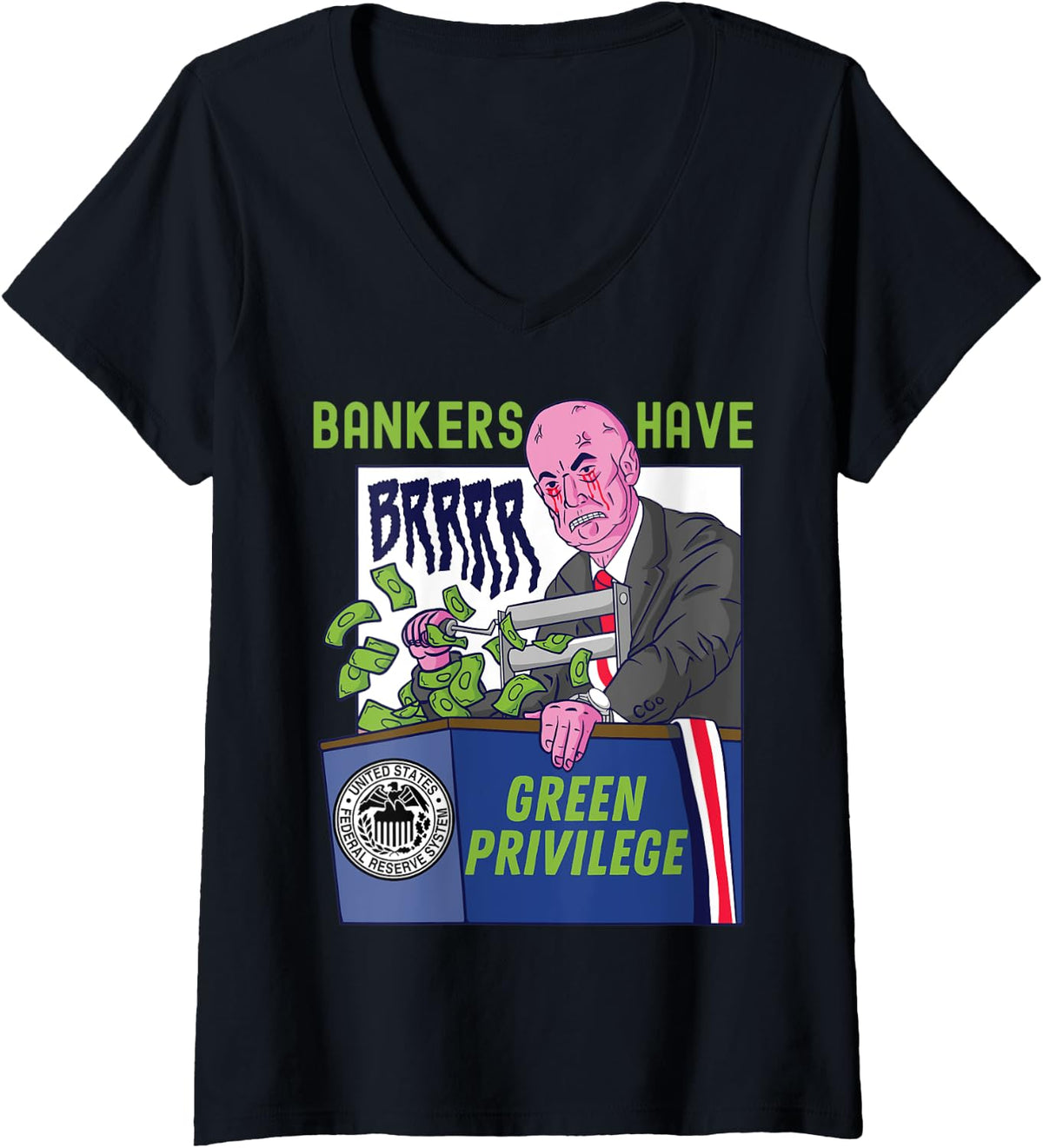 Womens Bankers Have Green Privilege Federal Reserve Money Printing V Neck Apparel Gift Ready