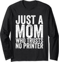 Just A Mom Who Trusts No Printer Long Sleeve Apparel US Trend
