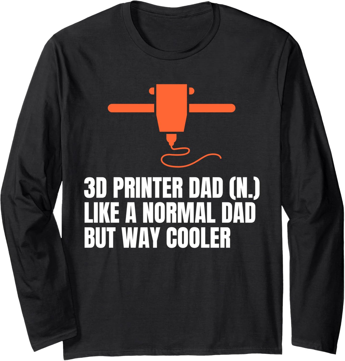 3d Printing Dad Definition Fathers Day Printer Long Sleeve Apparel Clean Design