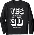 Yes I Am One Of Those Printing People Funny Men 3d Printer Long Sleeve Apparel Minimal Style