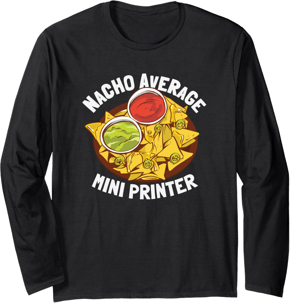 Funny Nacho Average Mini Printer Long Sleeve Apparel US Trend