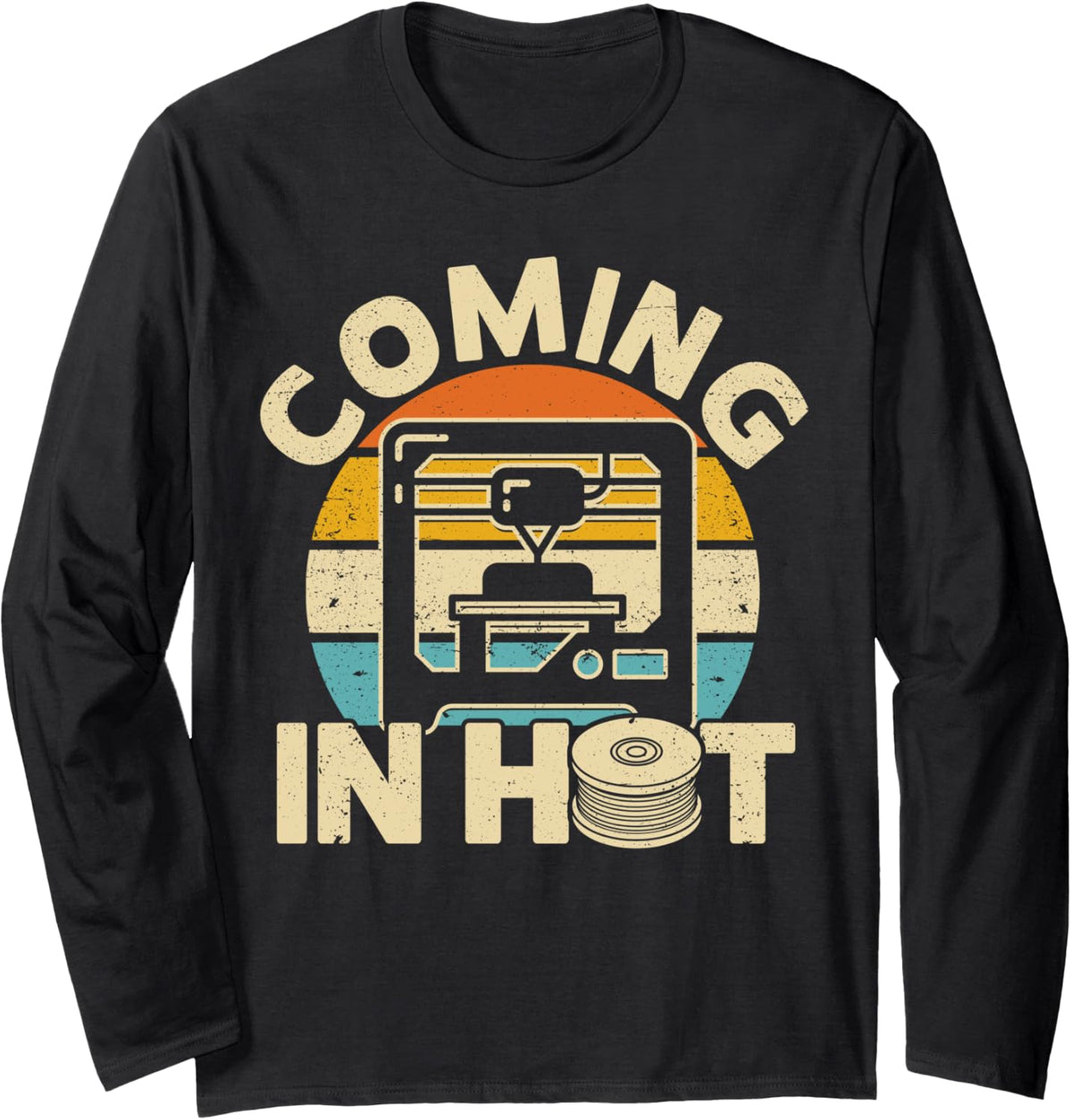 3d Printer Coming In Hot Printing Filament Long Sleeve Apparel Gift Ready