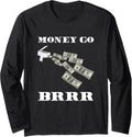 Money Printer Gun Go Brrr Funny Federal Reserve Strip Club Long Sleeve Apparel Everyday Wear