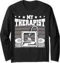 My Therapist 3d Printing Funny Printer Men Long Sleeve Apparel Gift Ready