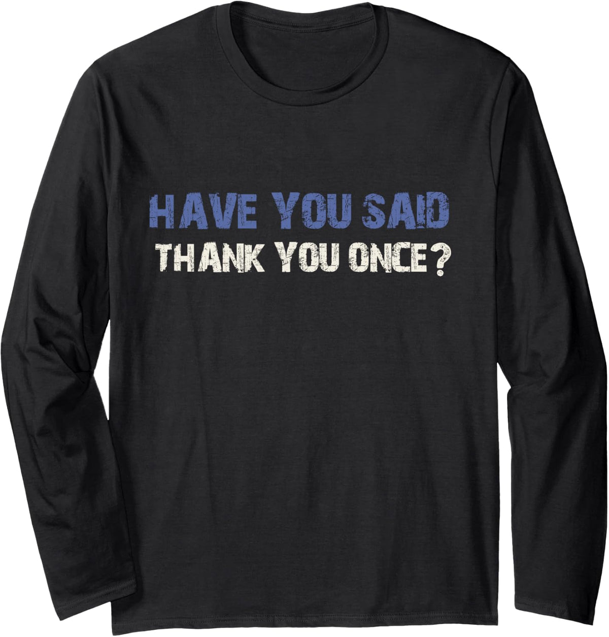 have you said thank once Jd Vance quote funny saying Long Sleeve
