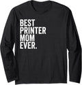 Best Printer Mom Ever Greatest Mothers Momma Womens Long Sleeve Apparel US Trend