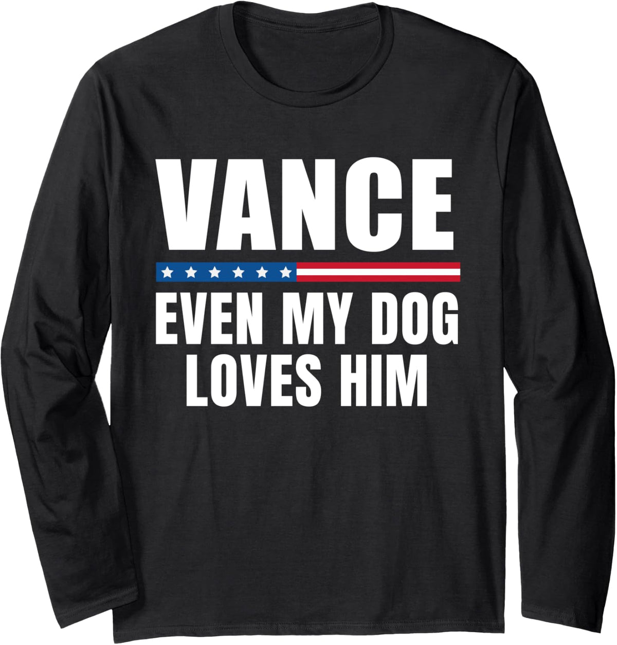Even My Dog Loves JD Vance Long Sleeve