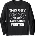 This Is What An Awesome Printer Look Like Long Sleeve Apparel Minimal Style