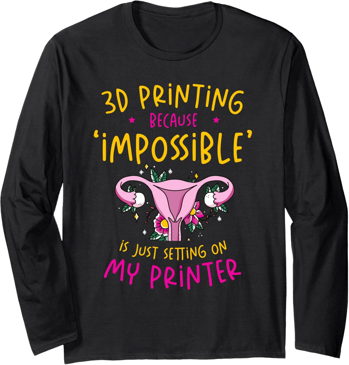 3d Printer Funny Print Costume Quote Printing Lovers Long Sleeve Apparel Premium Print