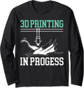 3d Printing In Progress Additive Manufacturing Printer Long Sleeve Apparel US Trend