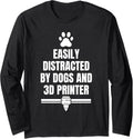 Easily Distracted By Dogs And 3d Printer Pets Long Sleeve Apparel Minimal Style 2