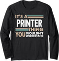 It S A Printer Thing You Wouldn T Understand Retro Long Sleeve Apparel Minimal Style