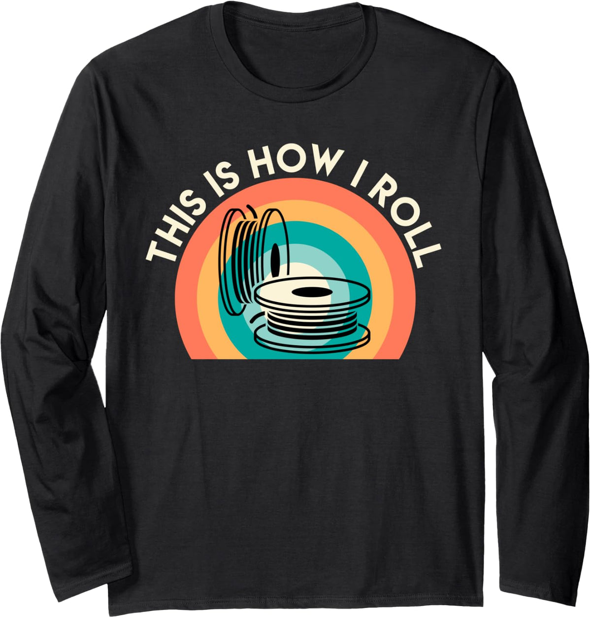 3d Printing This Is How I Roll 3 D Printer Fan Long Sleeve Apparel Premium Print