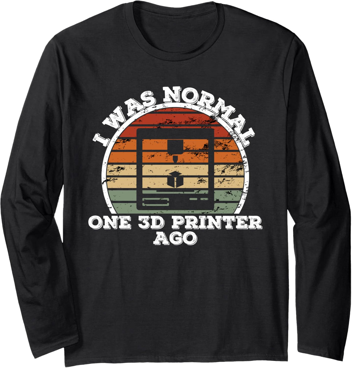 Funny And Sarcastic 3d Printer Saying Printing Long Sleeve Apparel Clean Design