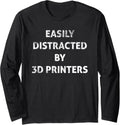 Easily Distracted By 3d Printers Long Sleeve Apparel Everyday Wear