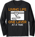 3d Printing Living Life One Layer At A Time Long Sleeve Apparel Clean Design