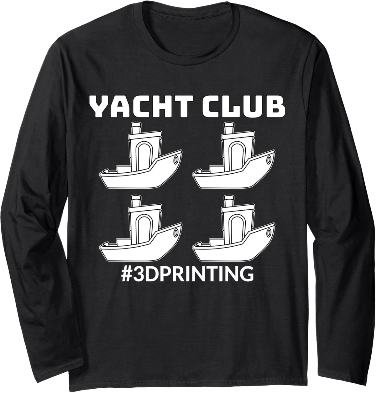 Benchy Yacht Club Funny Humor 3d Printing Enthusiast Long Sleeve Apparel Everyday Wear