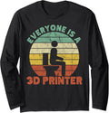 Everyone Is A 3d Printer Men Women Geek Printing Vintage Long Sleeve Apparel Clean Design
