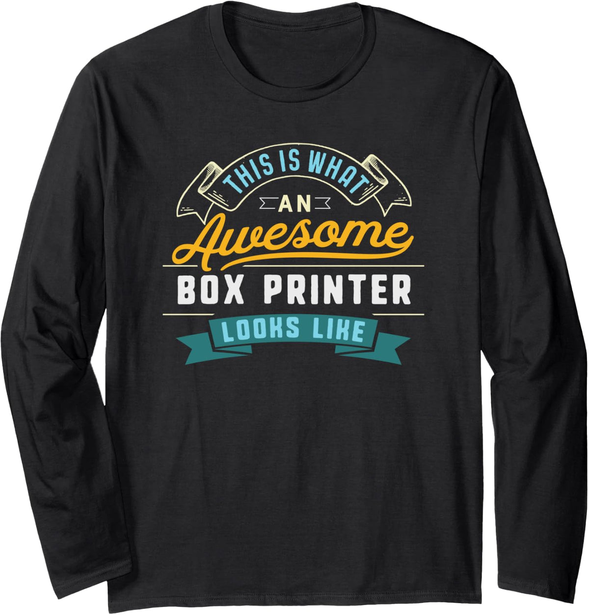 Funny Box Printer Shirt Awesome Job Occupation Graduation Long Sleeve T Shirt Everyday Wear