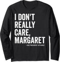 I Don u2019t Really Care Margaret JD Vance Funny Minimalist Long Sleeve
