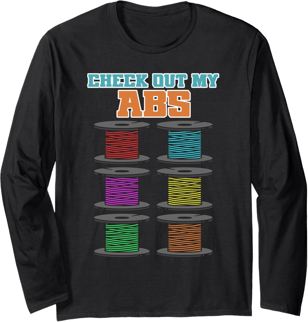 Check Out My Abs 3d Printer Filament Long Sleeve Apparel US Trend