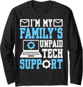 Funny I M My Family S Unpaid Tech Support Humor Engineer Long Sleeve Apparel US Trend