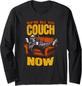 WE RE ALL THE COUCH NOW JD Long Sleeve