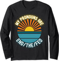 My Pronouns Are End The Fed Money Printing Federal Reserve Long Sleeve Apparel Premium Print