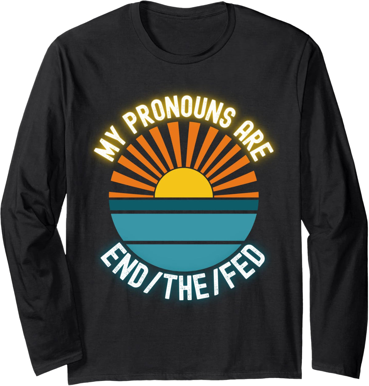 My Pronouns Are End The Fed Money Printing Federal Reserve Long Sleeve Apparel Premium Print