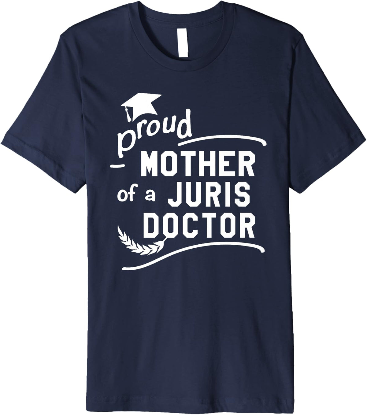 Proud Mother Of Juris Doctor JD law School Graduate s Mom Premium